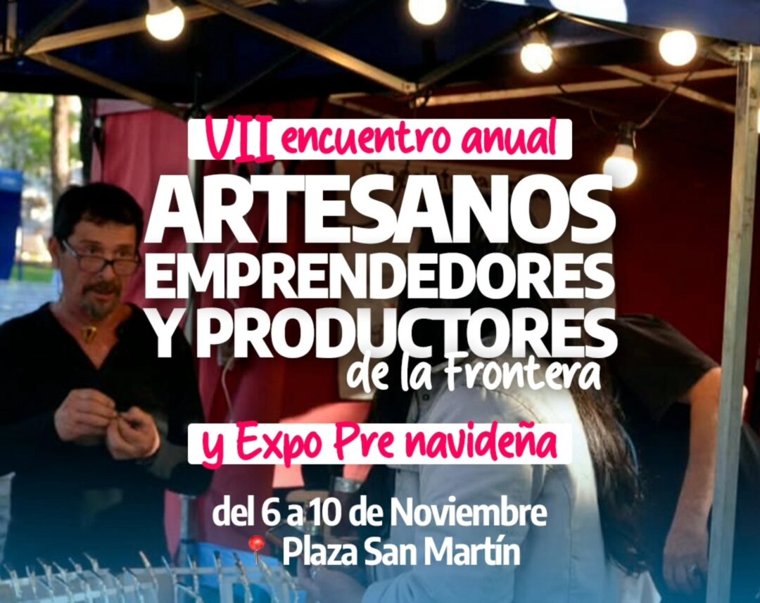 Paso de los Libres organizará el VII Encuentro de Artesanos, Emprendedores y Productores de la Frontera